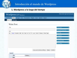 Introducción al mundo de Wordpress
1. Wordpress a lo largo del tiempo
 