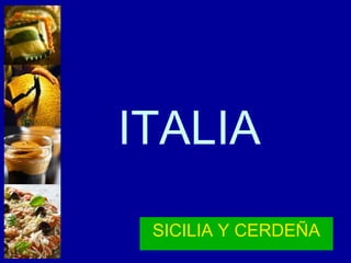 ITALIA
SICILIA Y CERDEÑA
 