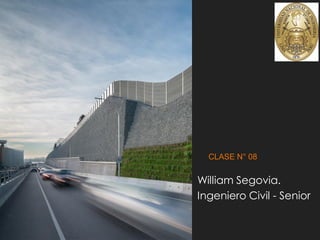 CLASE N° 08
William Segovia.
Ingeniero Civil - Senior
 