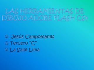  Jesús Campomanes
 Tercero “C”
 La Salle Lima
 