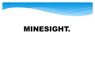 MINESIGHT.
 