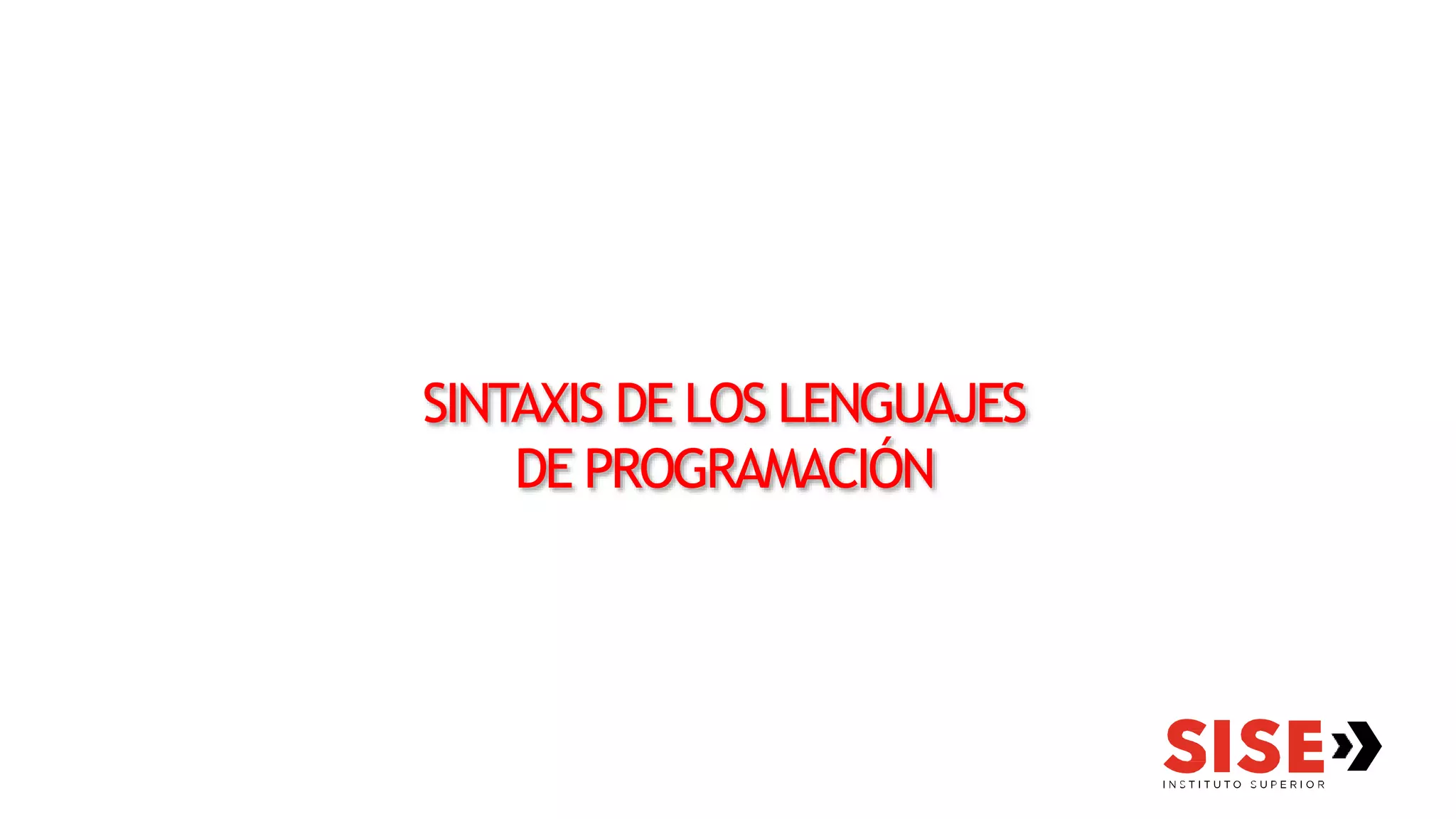 SINTAXIS DE LOS LENGUAJES
DE PROGRAMACIÓN
 