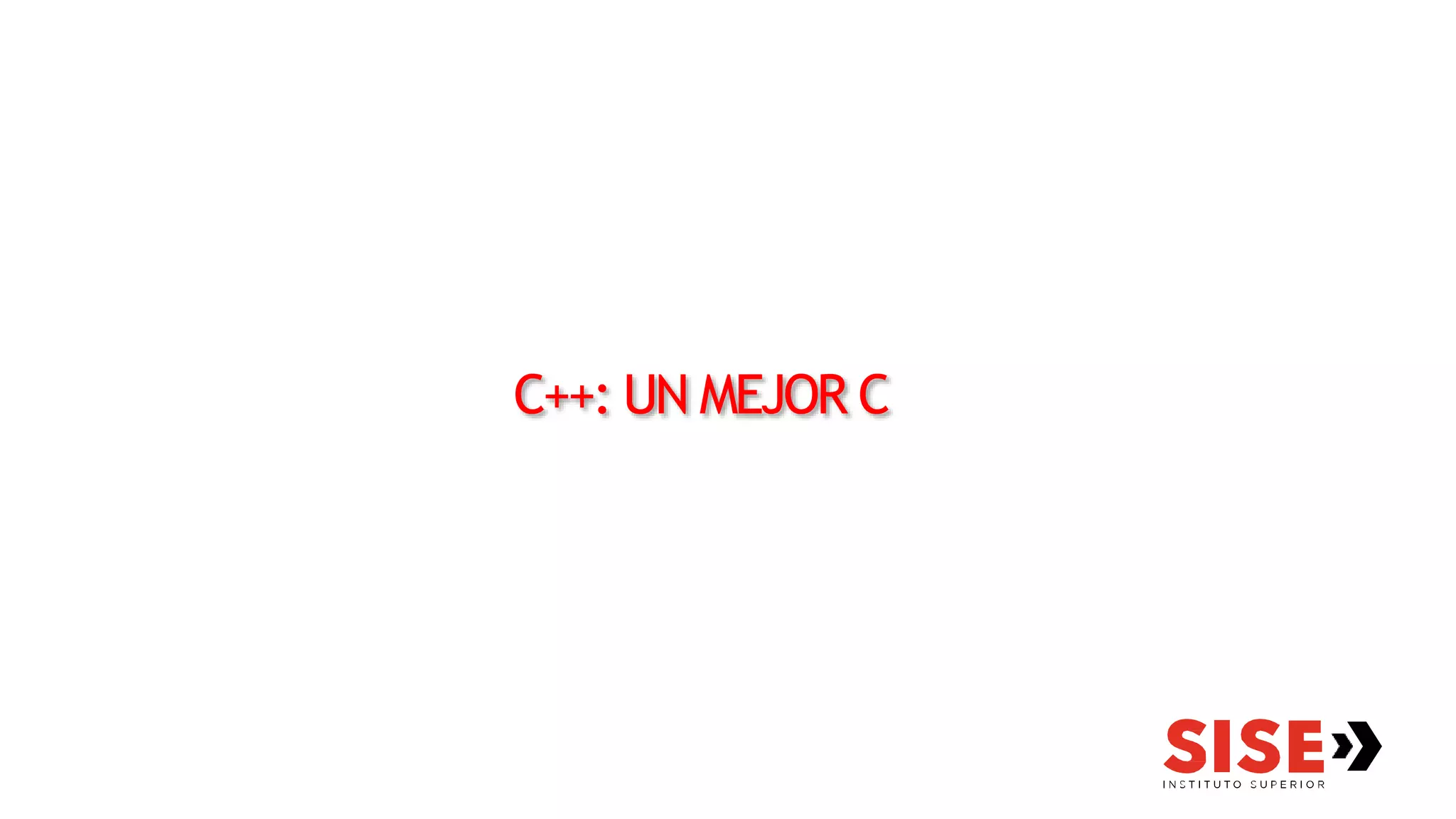C++: UN MEJOR C
 