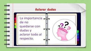 Aclarar dudas
 
