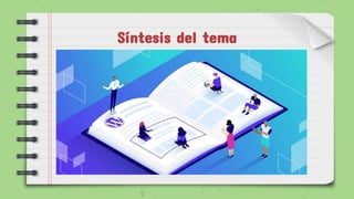 Síntesis del tema
 