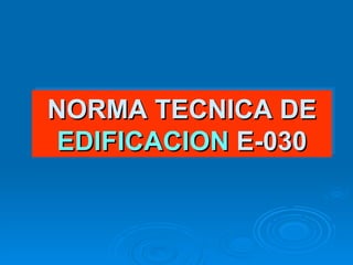 NORMA TECNICA DE  EDIFICACION  E-030 