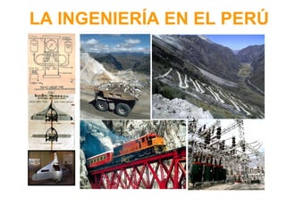 LA INGENIERÍA EN EL PERÚ
 