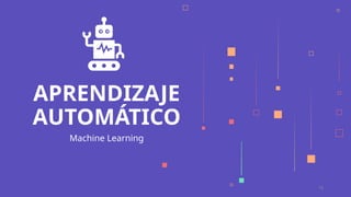 18
APRENDIZAJE
AUTOMÁTICO
Machine Learning
 