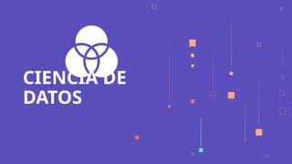 32
CIENCIA DE
DATOS
 
