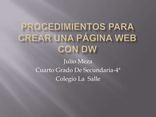 Julio Meza
Cuarto Grado De Secundaria-4ª
       Colegio La Salle
 