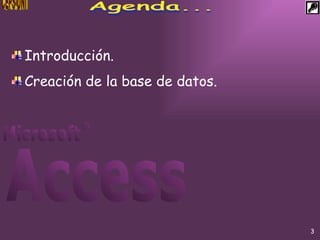 Agenda... Introducción. Creación de la base de datos. 