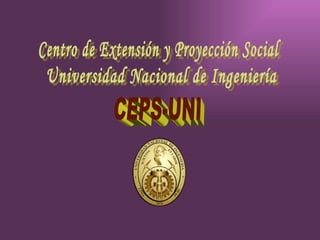 Centro de Extensión y Proyección Social Universidad Nacional de Ingeniería CEPS-UNI 
