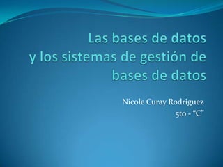 Nicole Curay Rodriguez
              5to - “C”
 