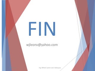 FINwjleonv@yahoo.com
26/08/2015 Ing. William Jaime León Velásquez 84
 