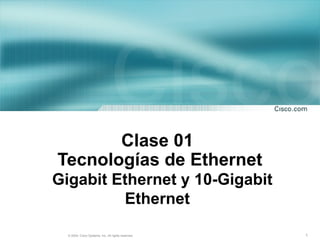 Clase 01  Tecnologías de Ethernet   Gigabit Ethernet y 10-Gigabit Ethernet   