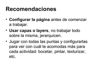 Herramientas
Propiedades de
pinceles
Tamaño de pincel
Menú general
Capas
Tabla de colores
Espacio de trabajo
 