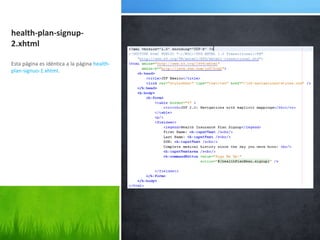 health-plan-signup-2.xhtmlEsta página es idéntica a la página health-plan-signuo-1.xhtml.