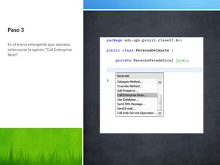 Paso 3En el menú emergente que aparece, seleccionar la opción “Call Enterprise Bean”.