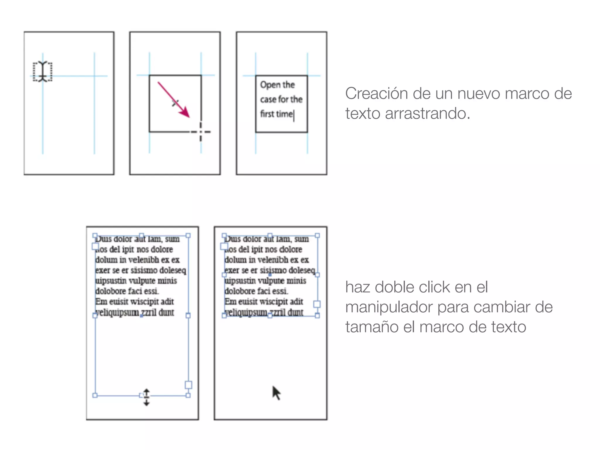 Creación de un nuevo marco de
texto arrastrando.
haz doble click en el
manipulador para cambiar de
tamaño el marco de texto
 