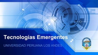 Tecnologías Emergentes
UNIVERSIDAD PERUANA LOS ANDES
 