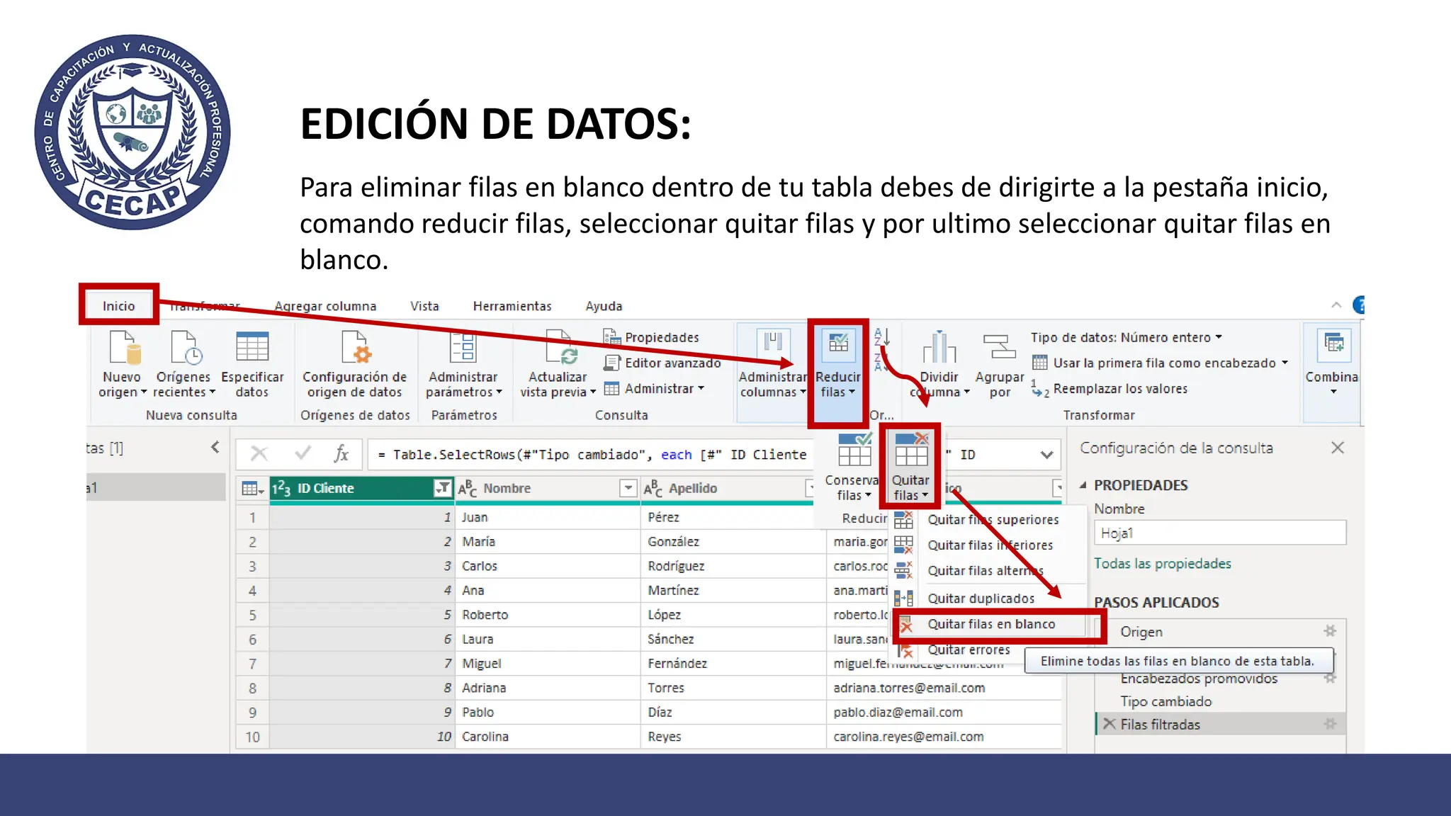 EDICIÓN DE DATOS:
Para eliminar filas en blanco dentro de tu tabla debes de dirigirte a la pestaña inicio,
comando reducir filas, seleccionar quitar filas y por ultimo seleccionar quitar filas en
blanco.
 