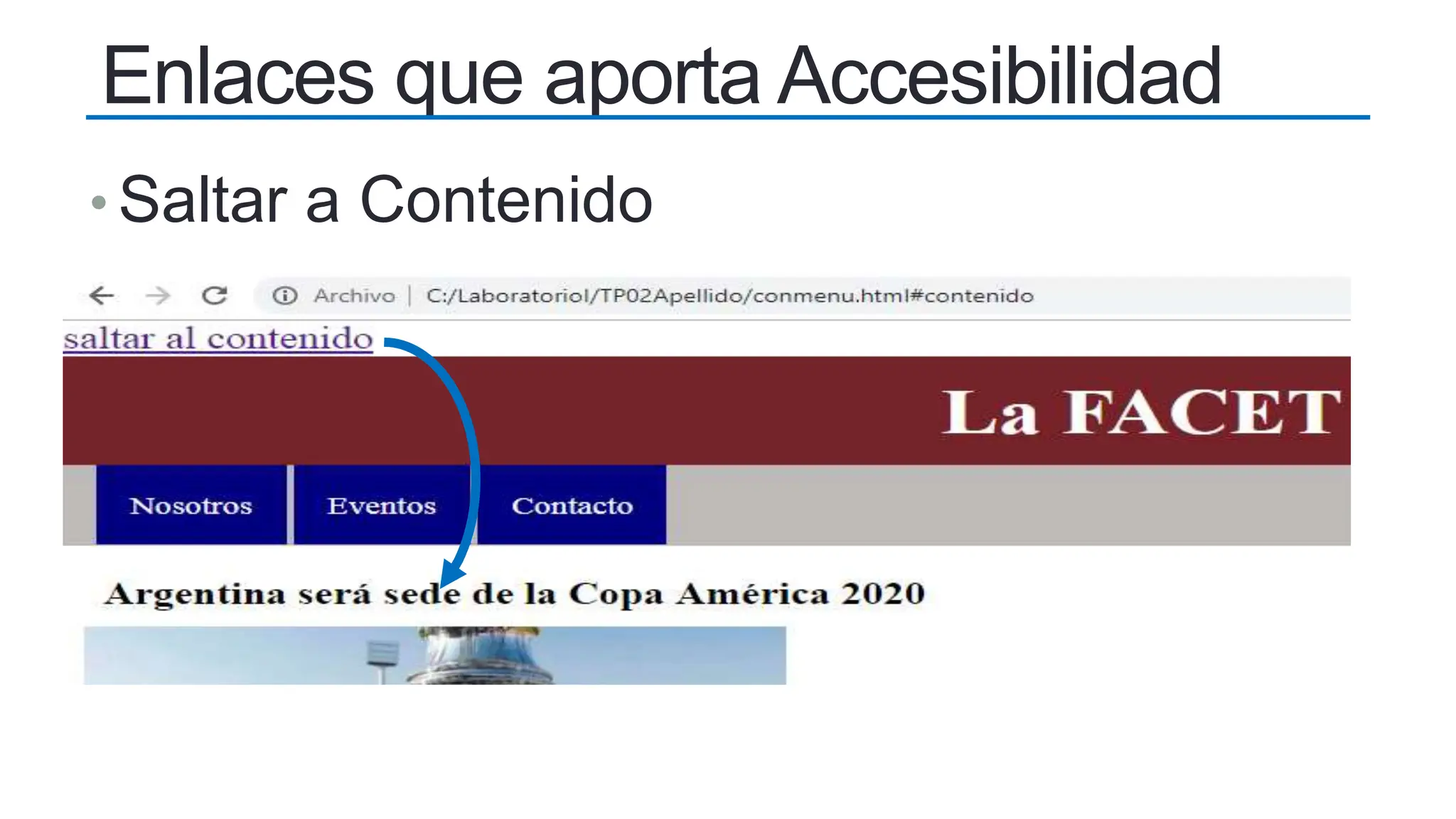 Enlaces que aporta Accesibilidad
• Saltar a Contenido
 