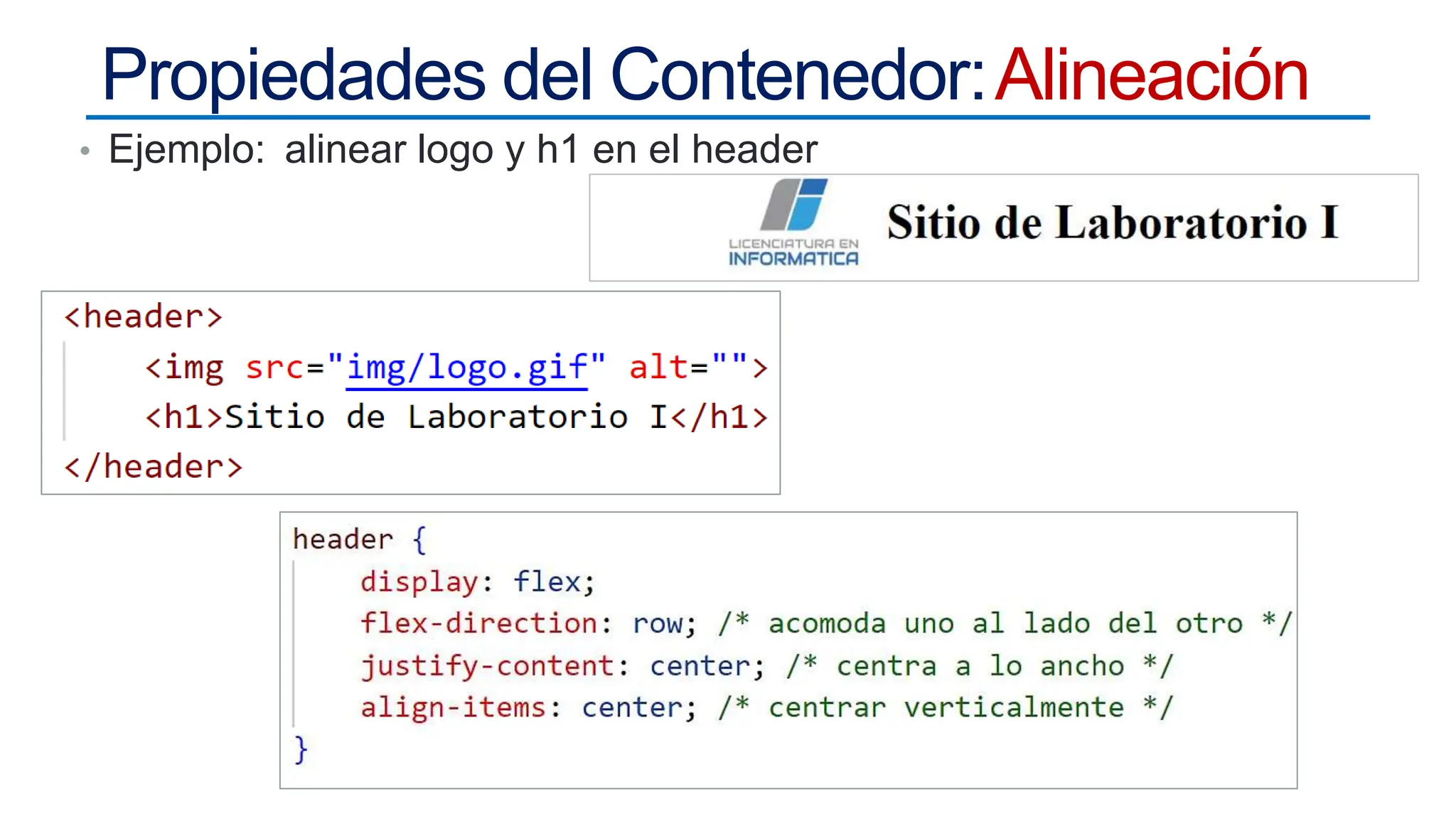 Propiedades del Contenedor:Alineación
• Ejemplo: alinear logo y h1 en el header
 