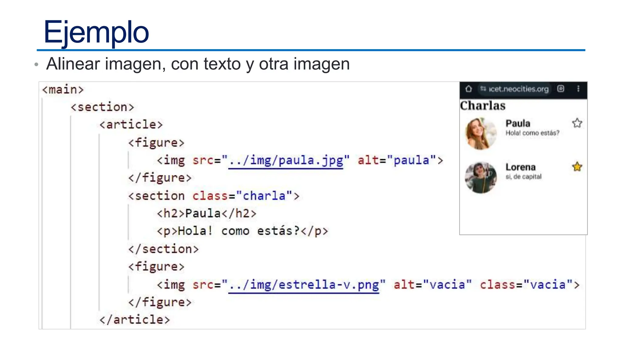 Ejemplo
• Alinear imagen, con texto y otra imagen
 