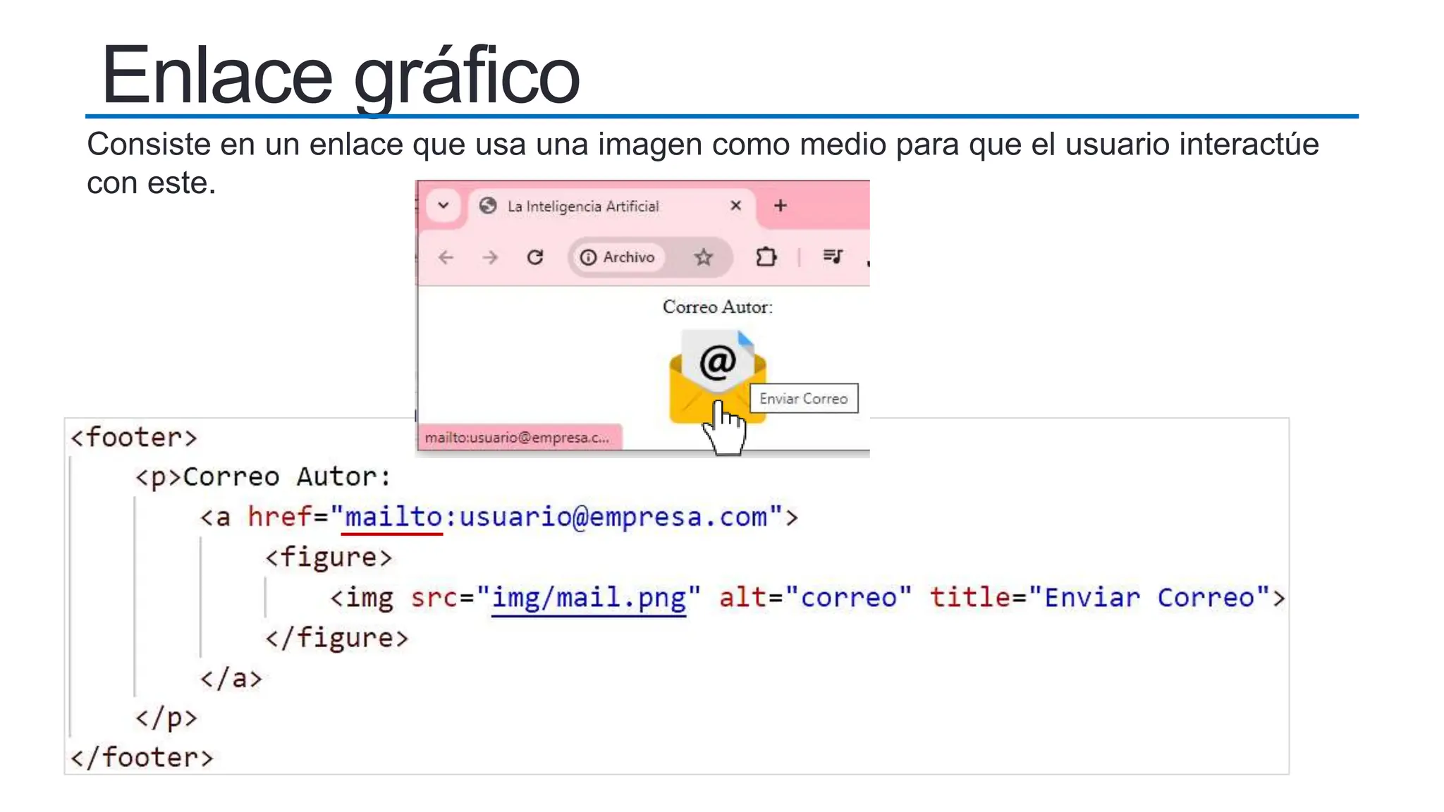 Enlace gráfico
Consiste en un enlace que usa una imagen como medio para que el usuario interactúe
con este.
 