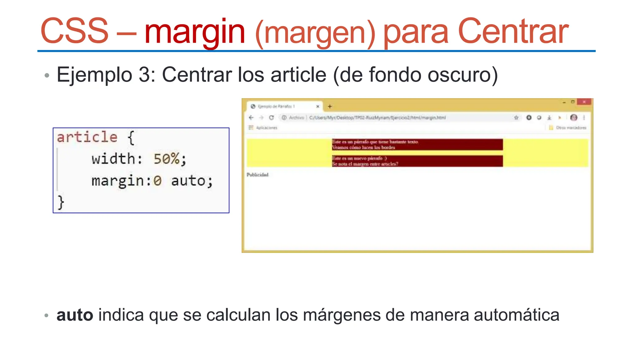 CSS – margin (margen) para Centrar
• Ejemplo 3: Centrar los article (de fondo oscuro)
• auto indica que se calculan los márgenes de manera automática
 