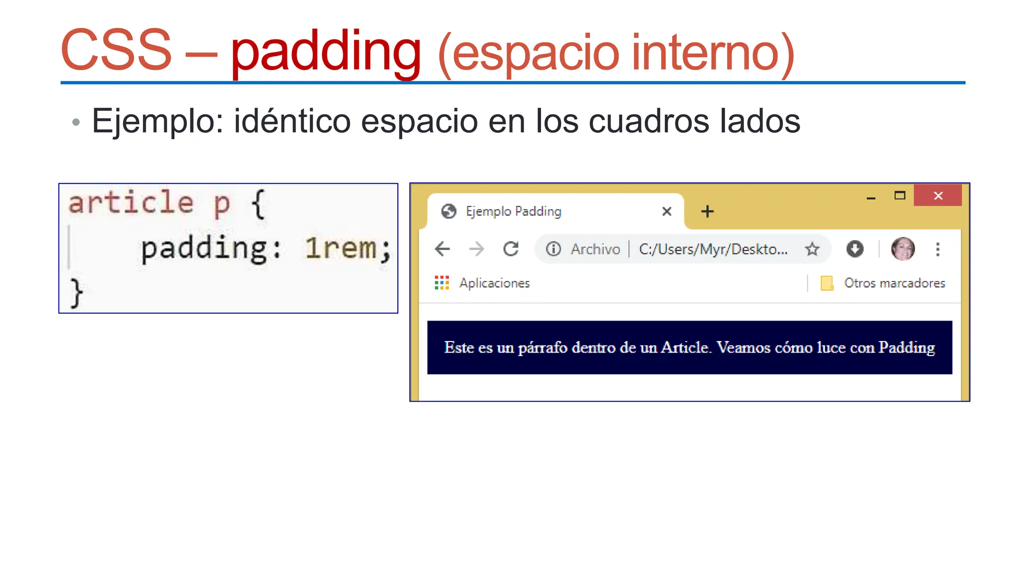 CSS – padding (espacio interno)
• Ejemplo: idéntico espacio en los cuadros lados
 