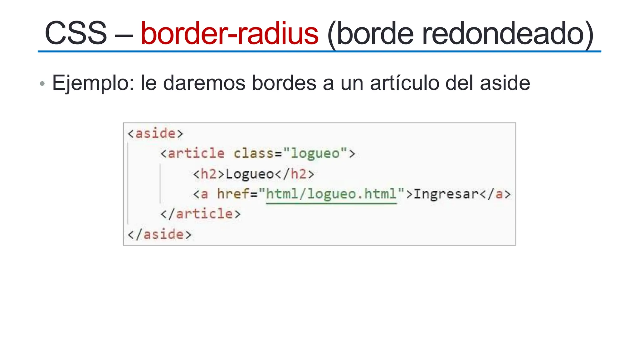 • Ejemplo: le daremos bordes a un artículo del aside
CSS – border-radius (borde redondeado)
 