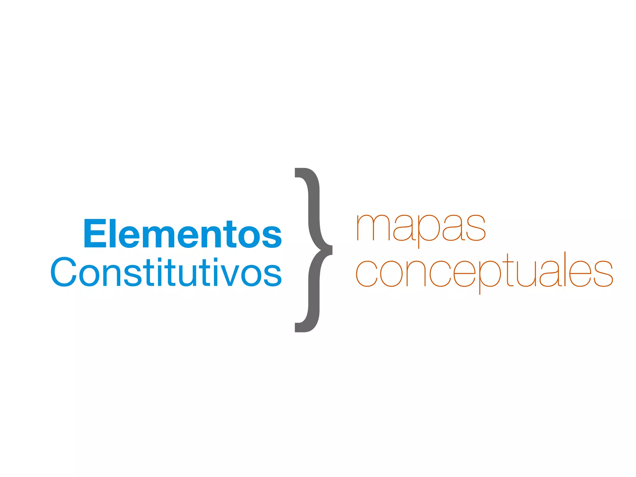 }mapas 
conceptuales Elementos 
Constitutivos 
 