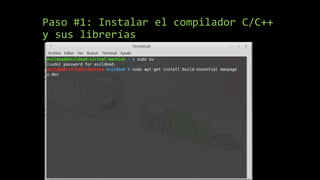 Paso #1: Instalar el compilador C/C++
y sus librerías
 