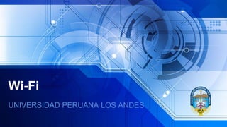 Wi-Fi
UNIVERSIDAD PERUANA LOS ANDES
 