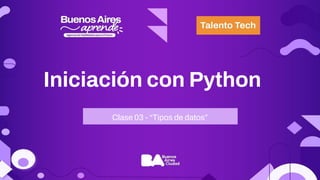 CLASE 3 INICIACION A LA PROGRAMACION EN PYTHON TALENTO TECH | PDF