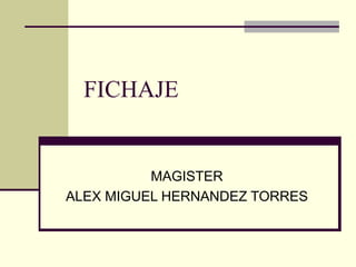 FICHAJE MAGISTER ALEX MIGUEL HERNANDEZ TORRES 
