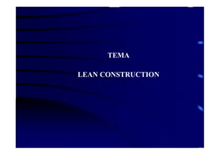 TEMA
LEAN CONSTRUCTION

 