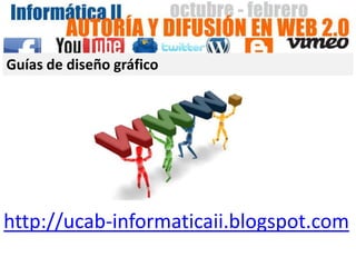 Guías de diseño gráfico




http://ucab-informaticaii.blogspot.com
 