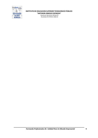 INSTITUTO DE EDUCACION SUPERIOR TECNOLÓGICO PÚBLICO
"ANTENOR ORREGO ESPINOZA"
Resolución Ministerial 509-86-ED
Revalidado RD Nº0432-2006-ED
Formando Profesionales De Calidad Para Un Mundo Empresarial 9
 