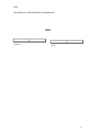 López
- 1 -
Monografías.(s.f.).Obtenidode www.monografias.com
INDICE
A
alrededor, ii
O
órbita, i
 