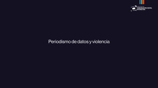 Periodismo de datos y violencia
 