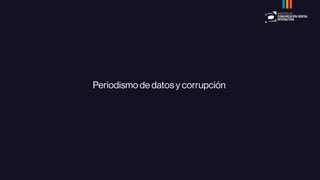 Periodismo de datos y corrupción
 