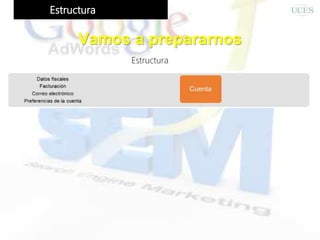Estructura
Vamos a prepararnos
Estructura
 