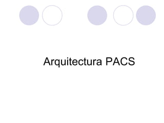 Arquitectura PACS
 