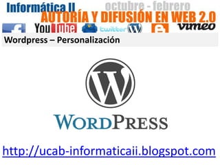 Wordpress – Personalización




http://ucab-informaticaii.blogspot.com
 