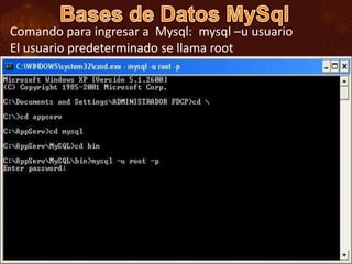 Comando para ingresar a Mysql: mysql –u usuario
El usuario predeterminado se llama root
 