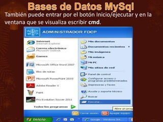 También puede entrar por el botón Inicio/ejecutar y en la
ventana que se visualiza escribir cmd.
 