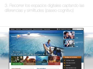 3. Recorrer los espacios digitales captando las 
diferencias y similitudes (paseo cognitivo) 
 