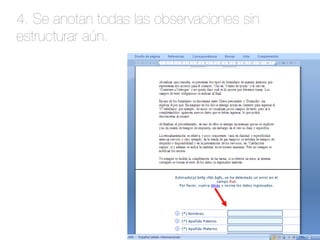 4. Se anotan todas las observaciones sin 
estructurar aún. 
 